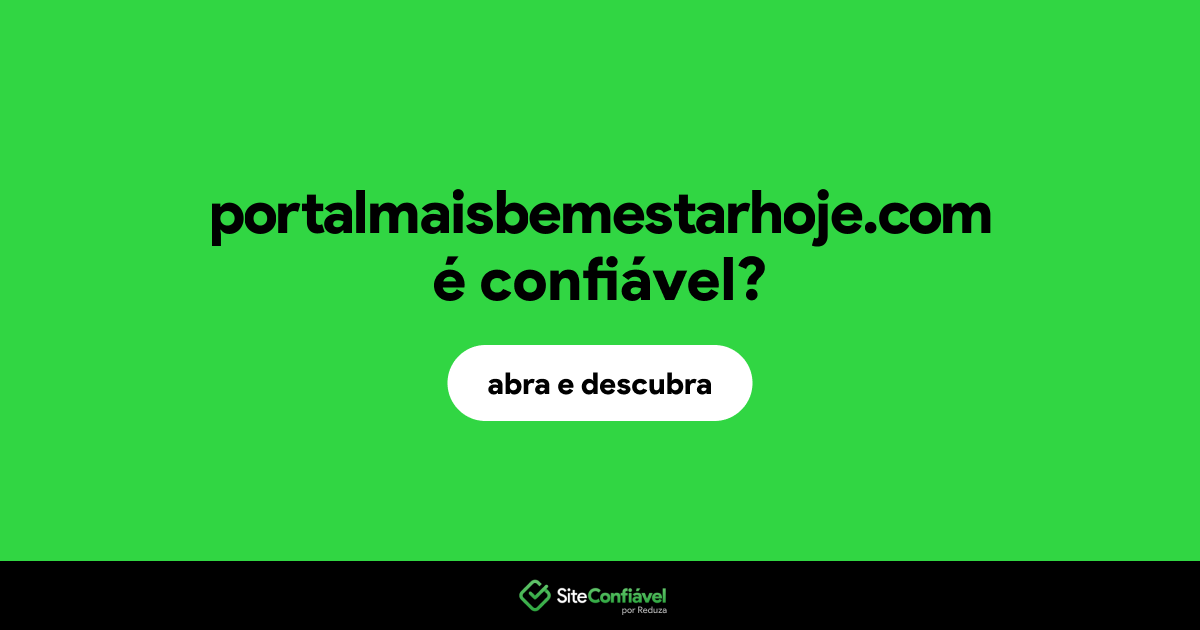 O site portalmaisbemestarhoje.com é confiável?