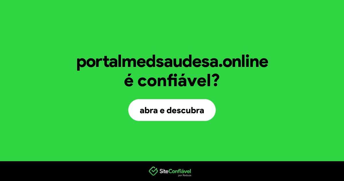 O site portalmedsaudesa.online é confiável?