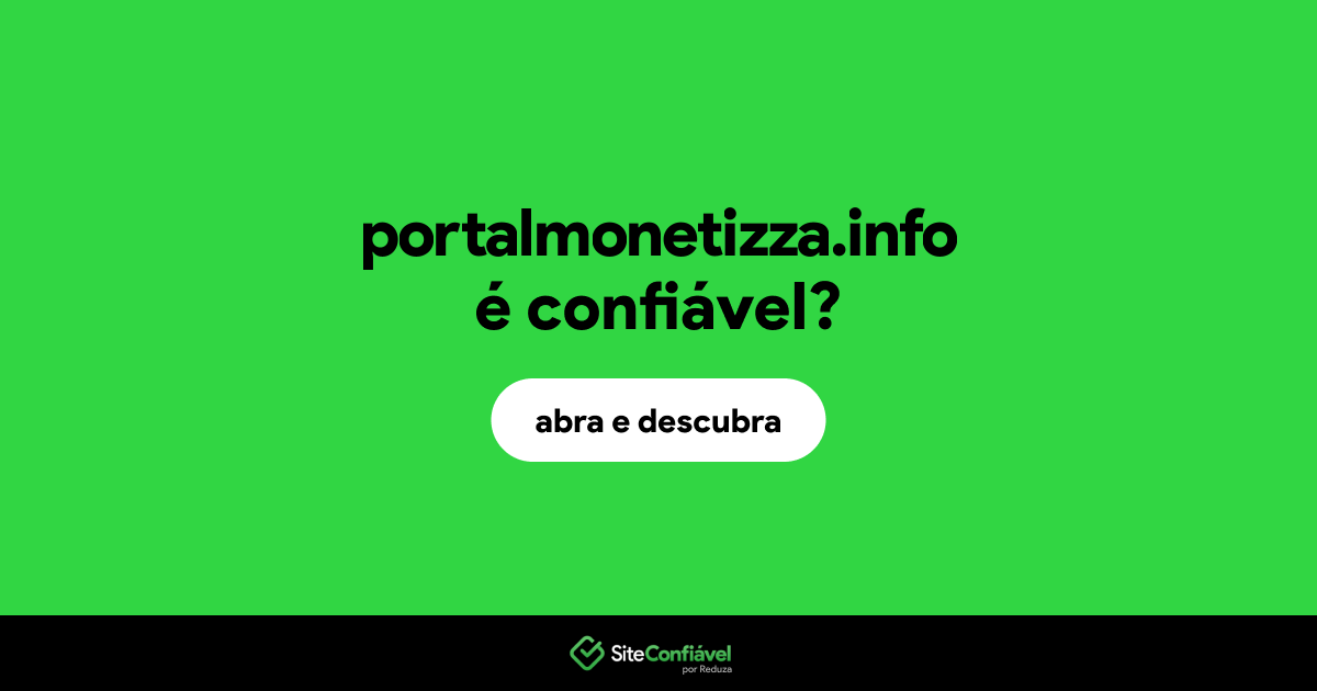 O site portalmonetizza.info é confiável?