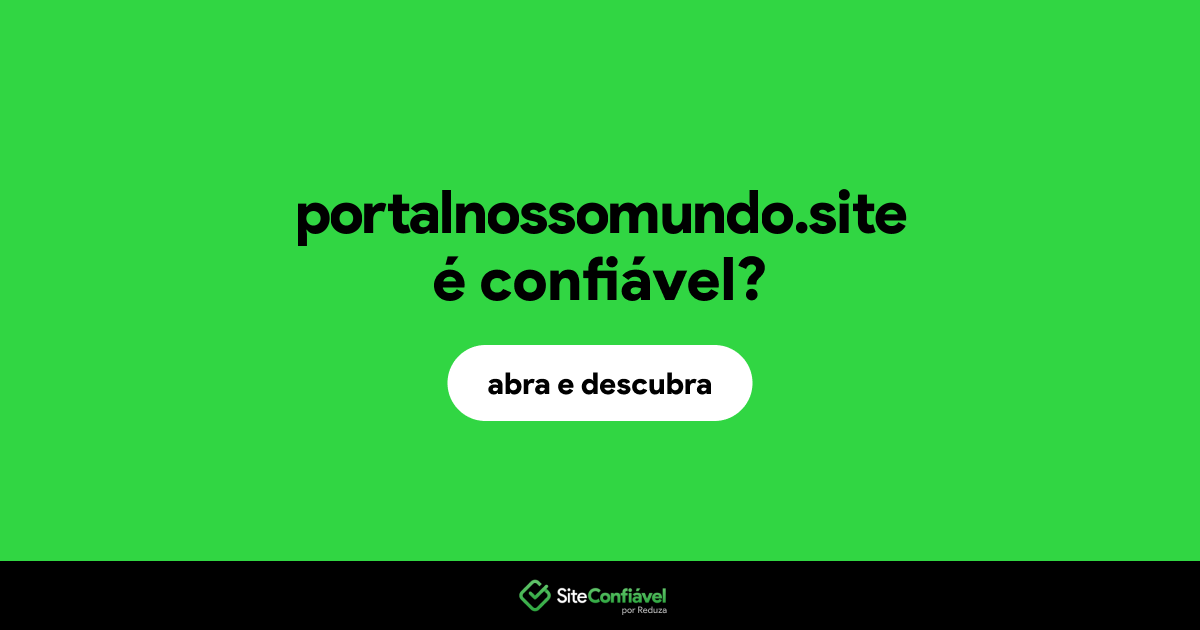 O site portalnossomundo.site é confiável?
