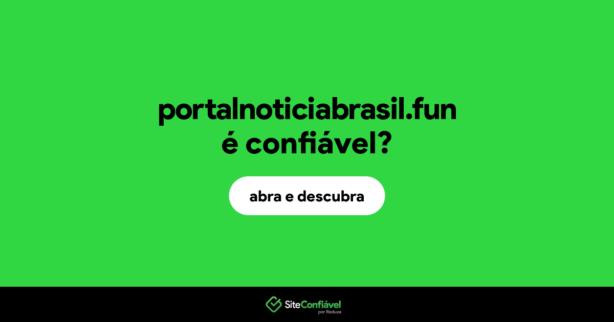 O site portalnoticiabrasil.fun é confiável?