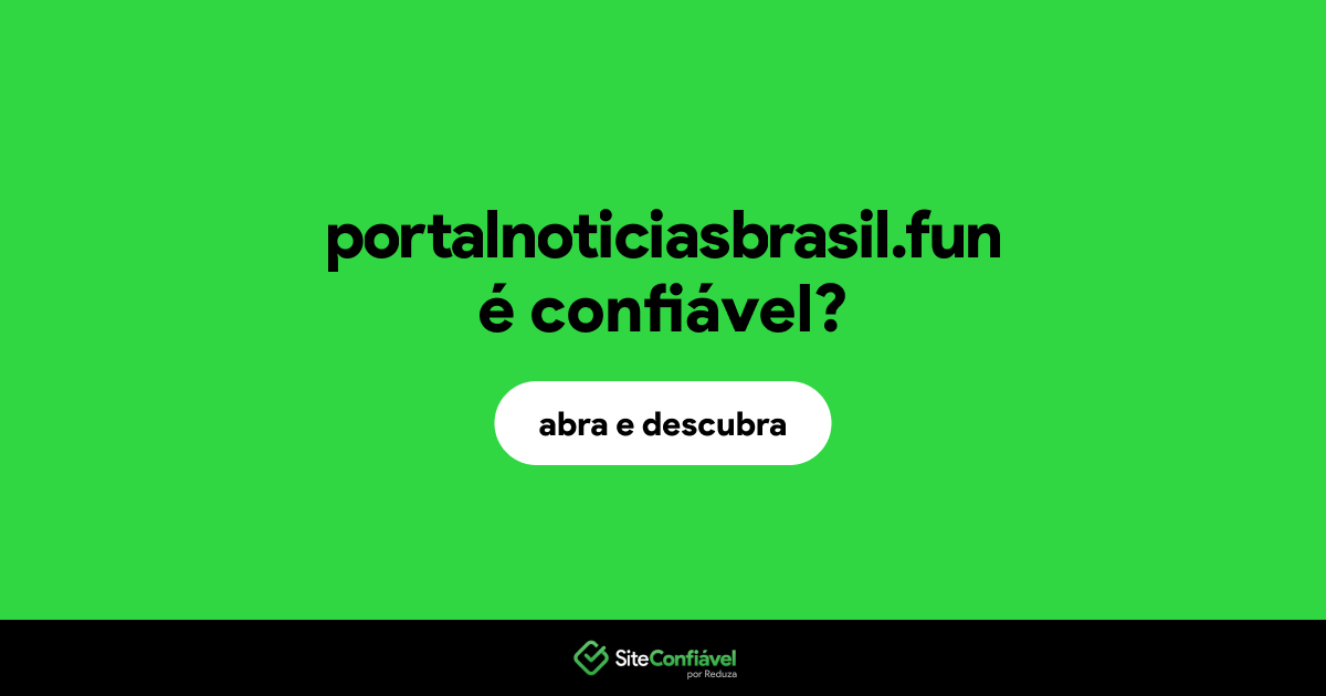 O site portalnoticiasbrasil.fun é confiável?