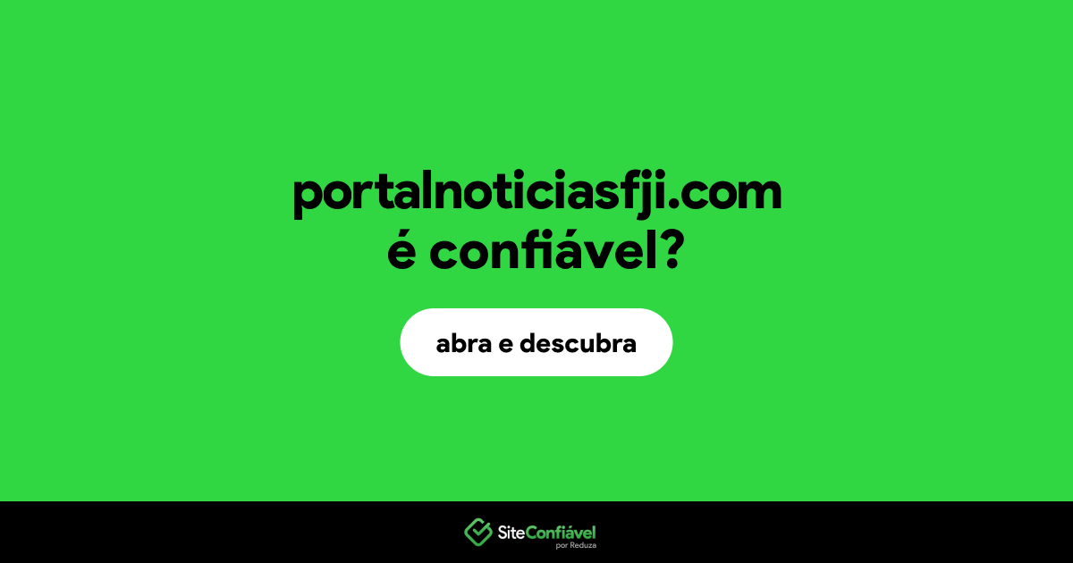 O site portalnoticiasfji.com é confiável?