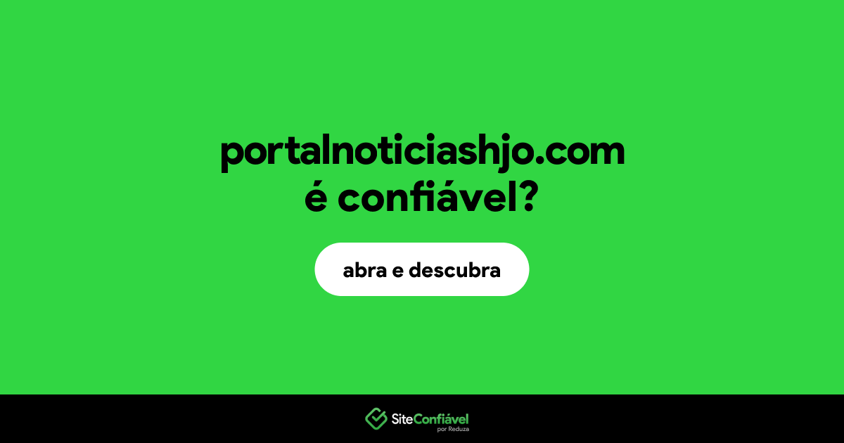 O site portalnoticiashjo.com é confiável?
