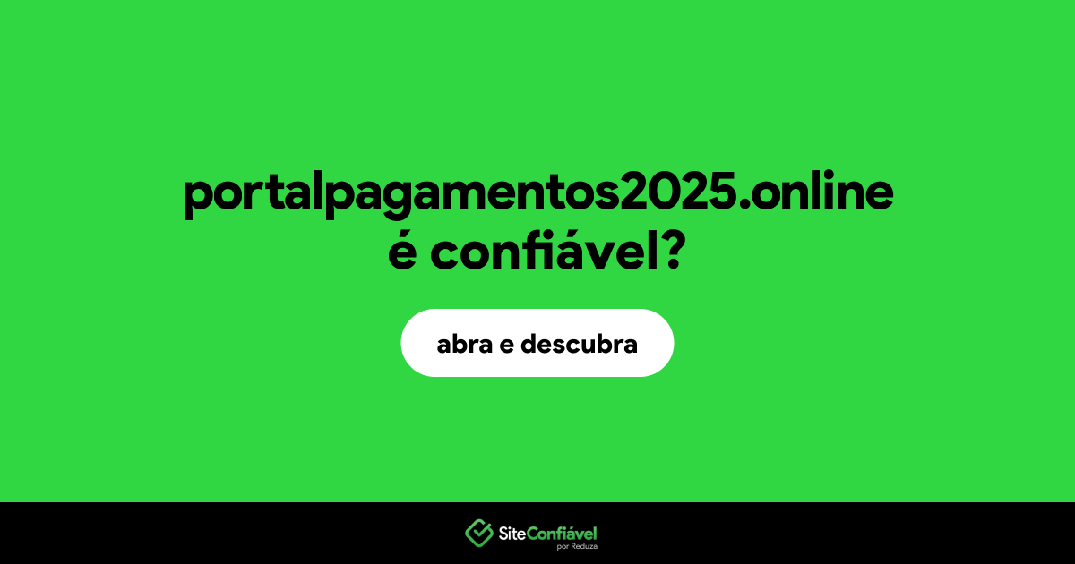 O site portalpagamentos2025.online é confiável?
