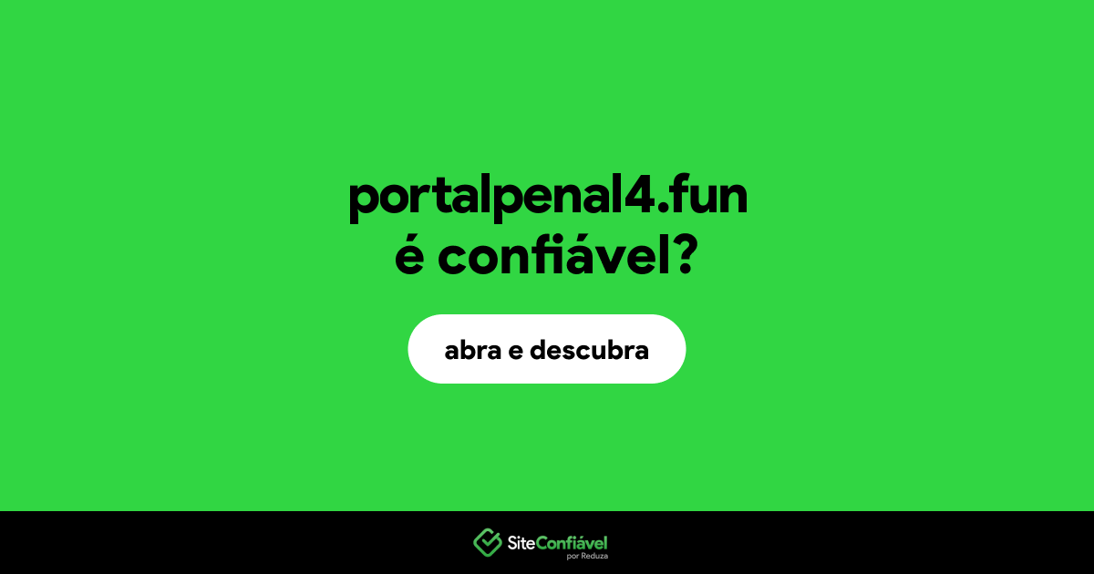 O site portalpenal4.fun é confiável?