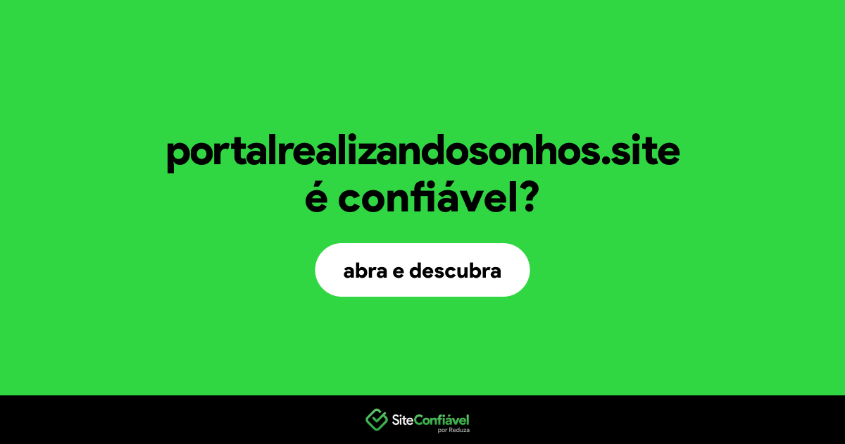 O site portalrealizandosonhos.site é confiável?