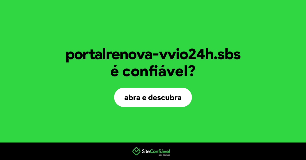 O site portalrenova-vvio24h.sbs é confiável?
