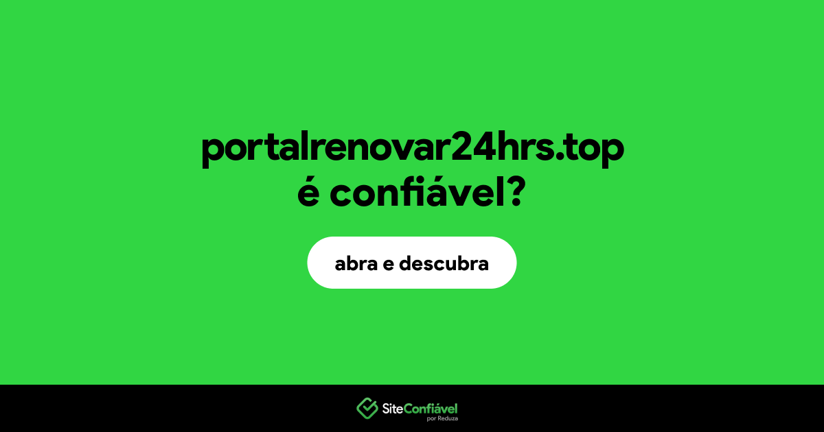 O site portalrenovar24hrs.top é confiável?