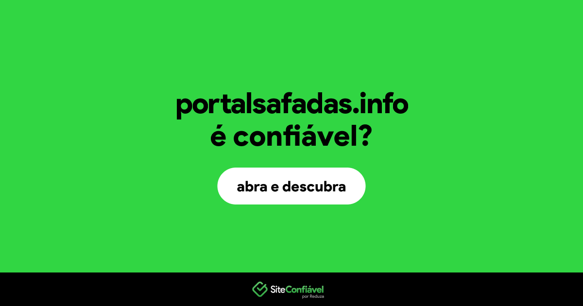 O site portalsafadas.info é confiável?
