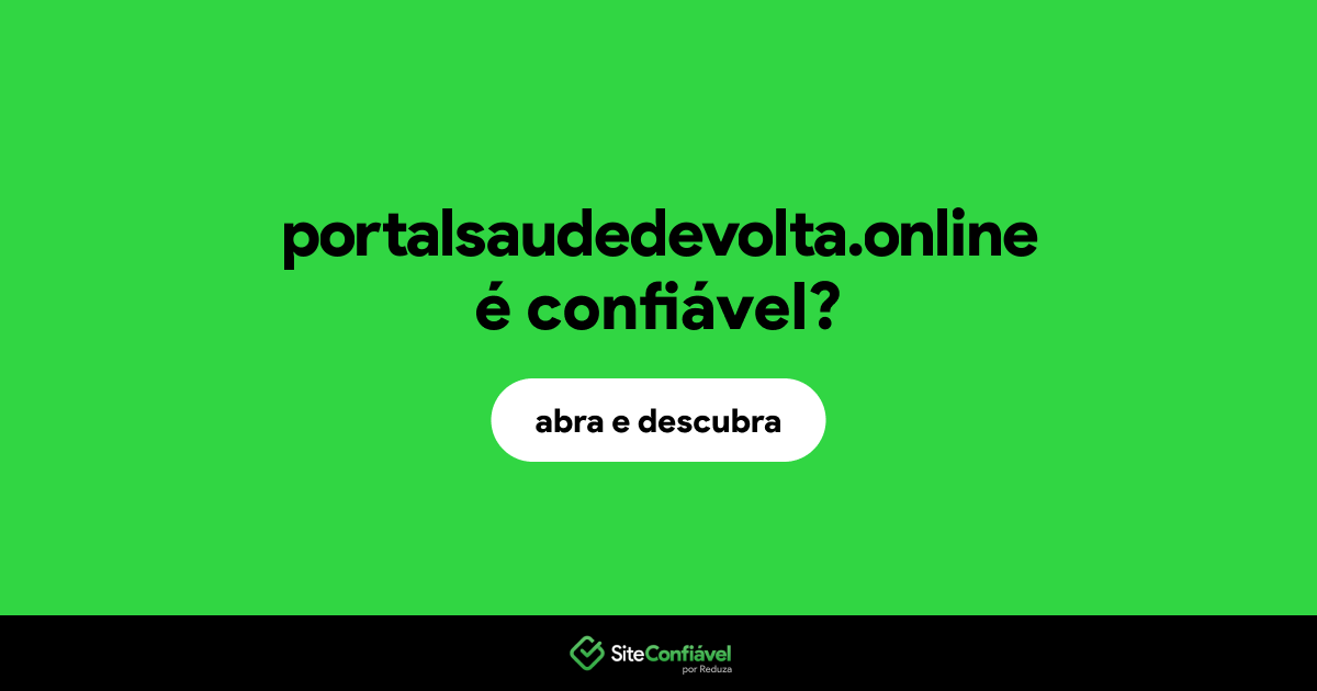 O site portalsaudedevolta.online é confiável?