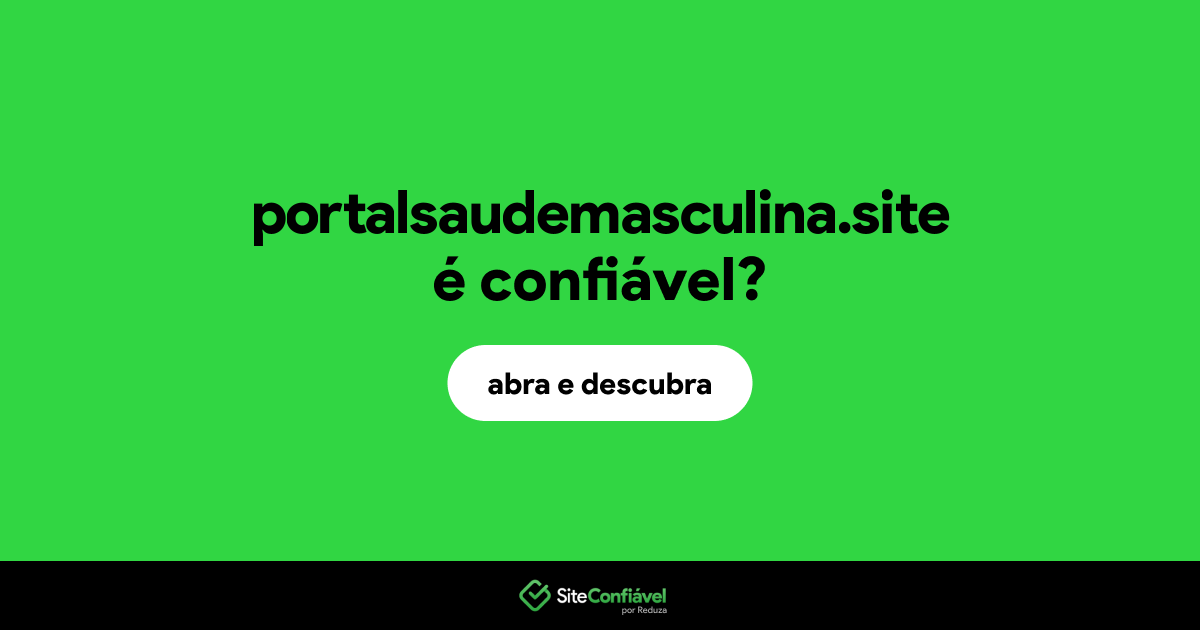 O site portalsaudemasculina.site é confiável?