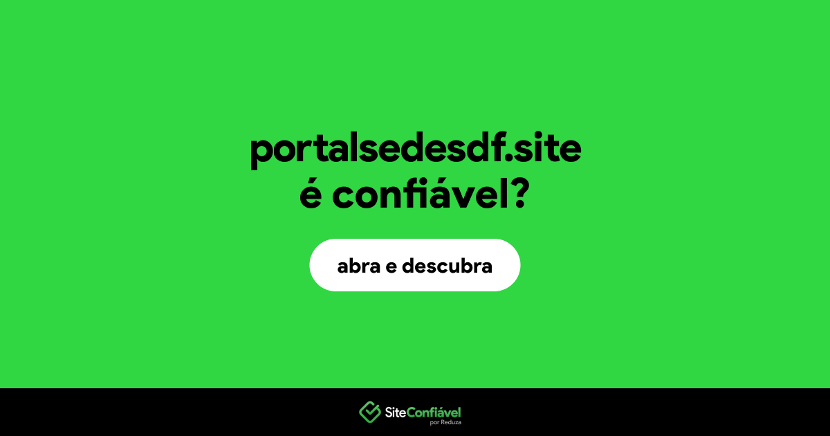 O site portalsedesdf.site é confiável?