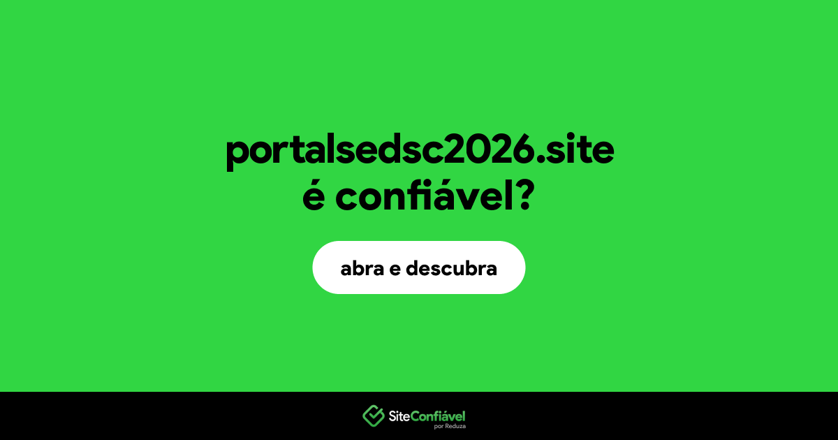 O site portalsedsc2026.site é confiável?