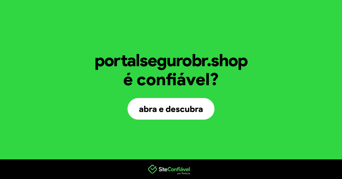 O site portalsegurobr.shop é confiável?