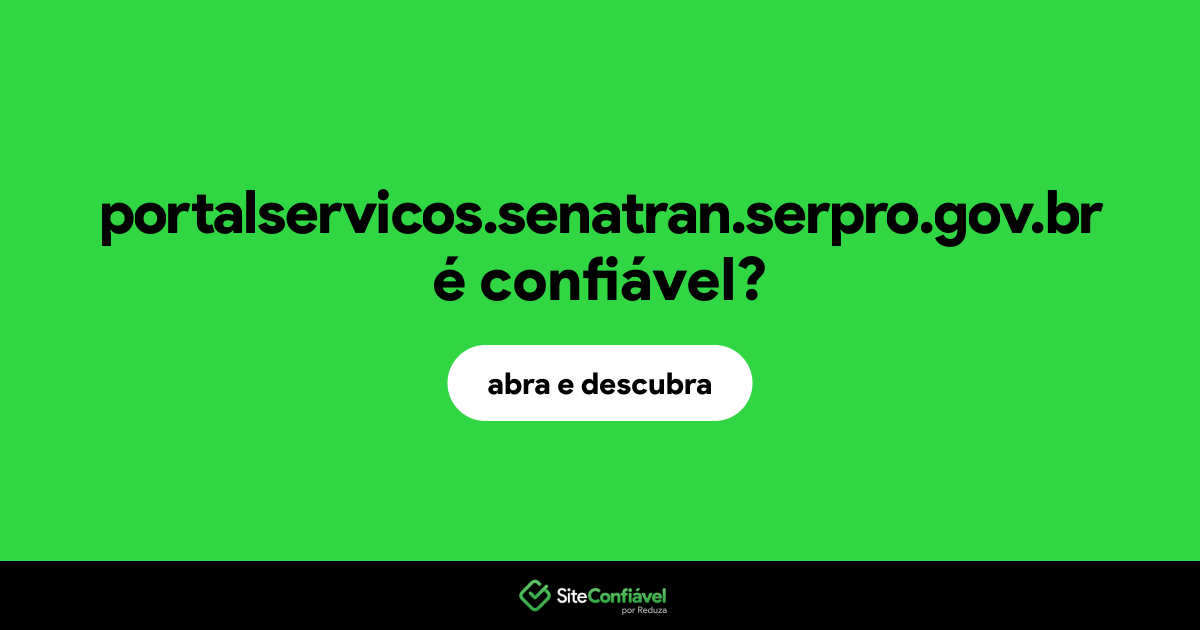 O site portalservicos.senatran.serpro.gov.br é confiável?
