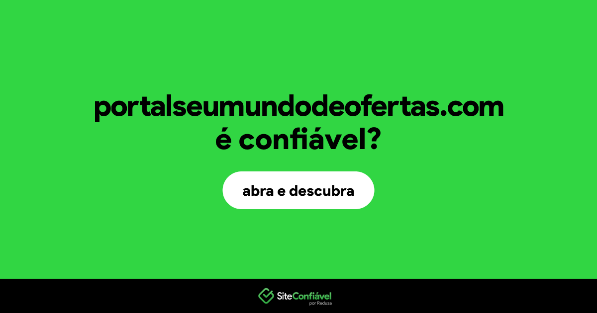 O site portalseumundodeofertas.com é confiável?