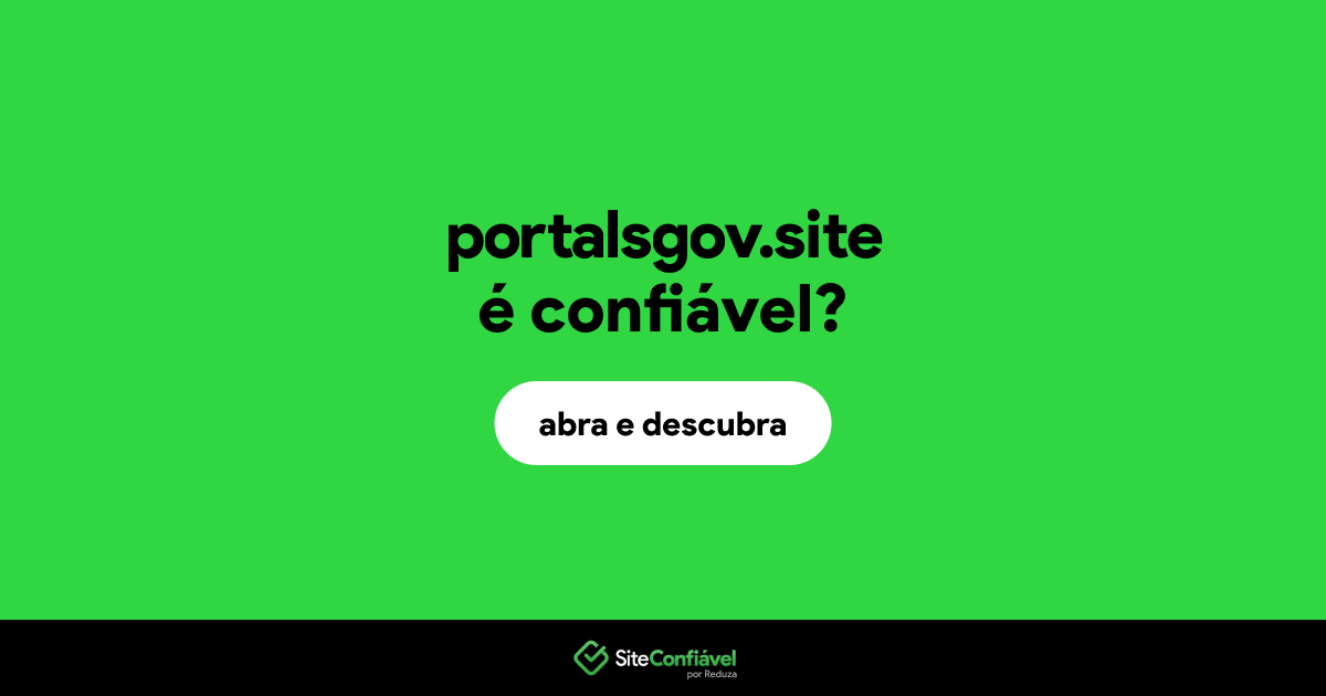 O site portalsgov.site é confiável?