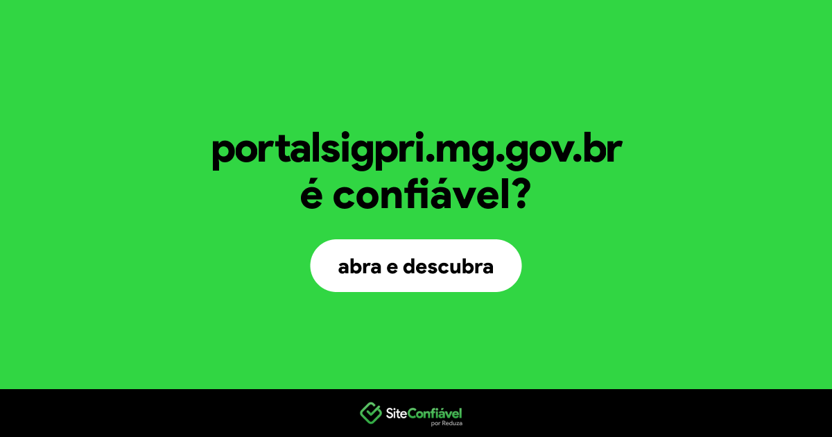 O site portalsigpri.mg.gov.br é confiável?