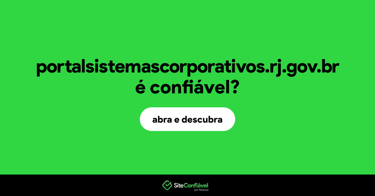 O site portalsistemascorporativos.rj.gov.br é confiável?