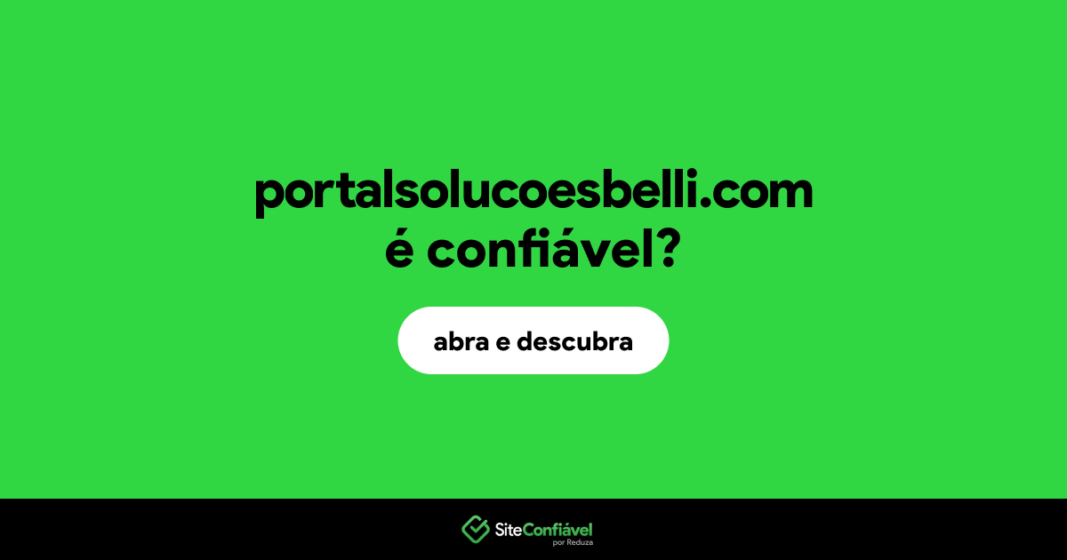 O site portalsolucoesbelli.com é confiável?