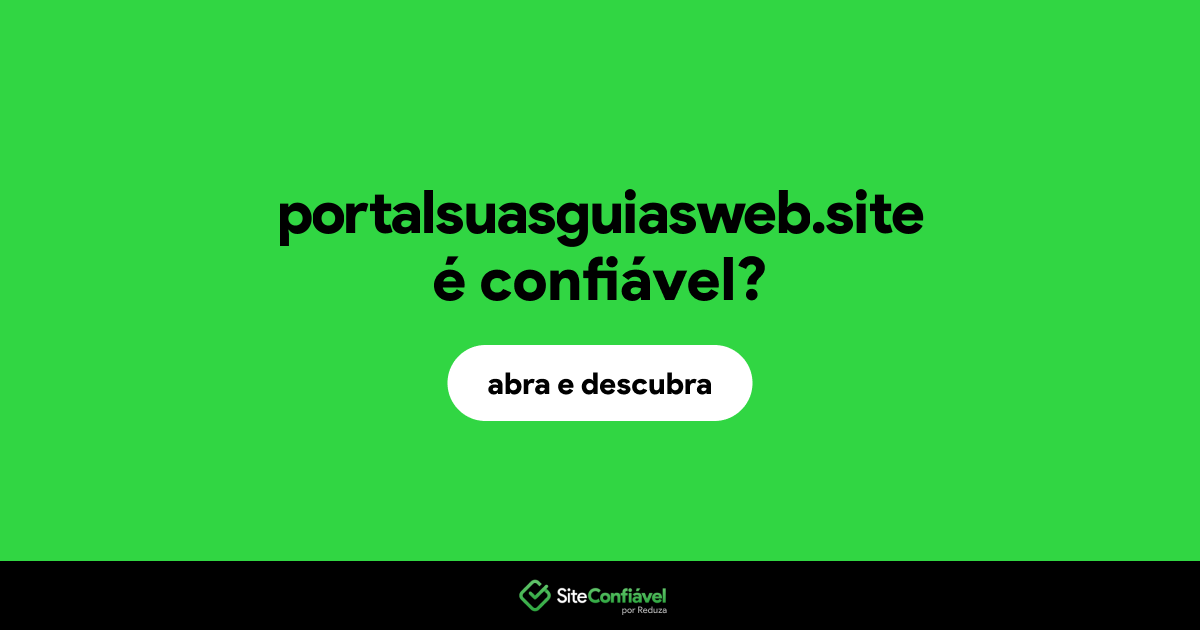 O site portalsuasguiasweb.site é confiável?