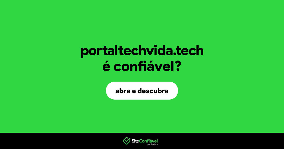 O site portaltechvida.tech é confiável?