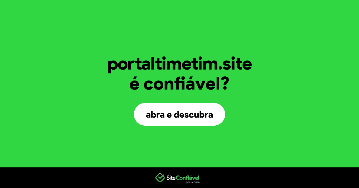 O site portaltimetim.site é confiável?