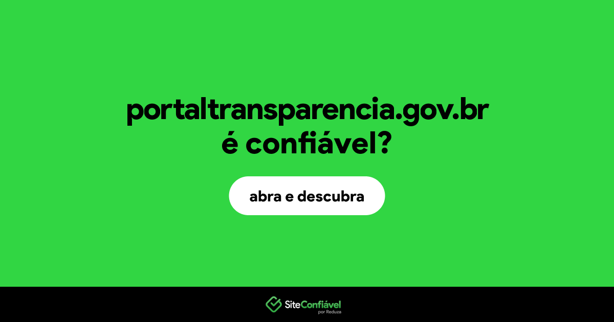 O site portaltransparencia.gov.br é confiável?