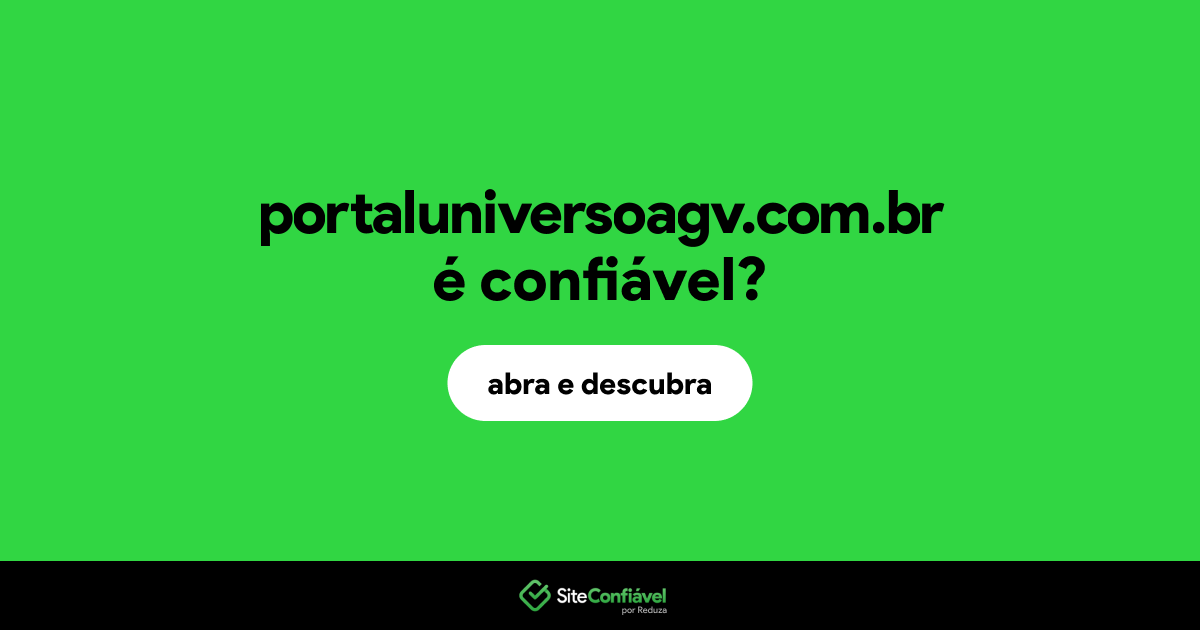 O site portaluniversoagv.com.br é confiável?