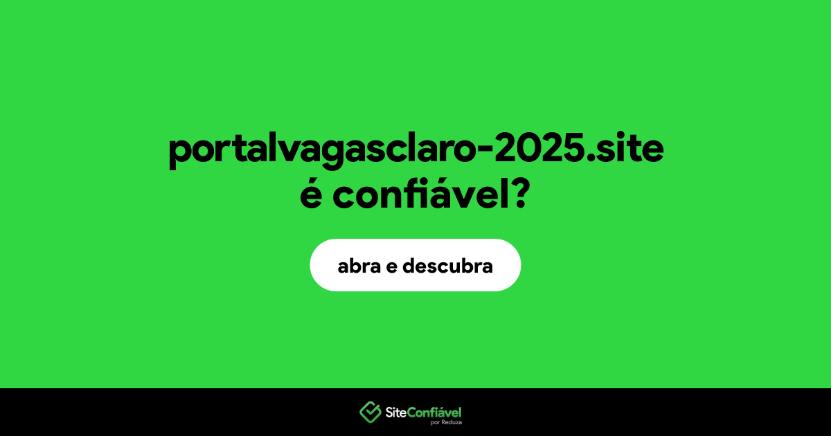 O site portalvagasclaro-2025.site é confiável?