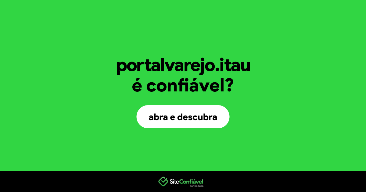 O site portalvarejo.itau é confiável?