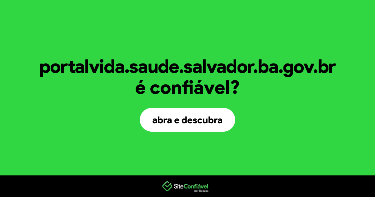 O site portalvida.saude.salvador.ba.gov.br é confiável?