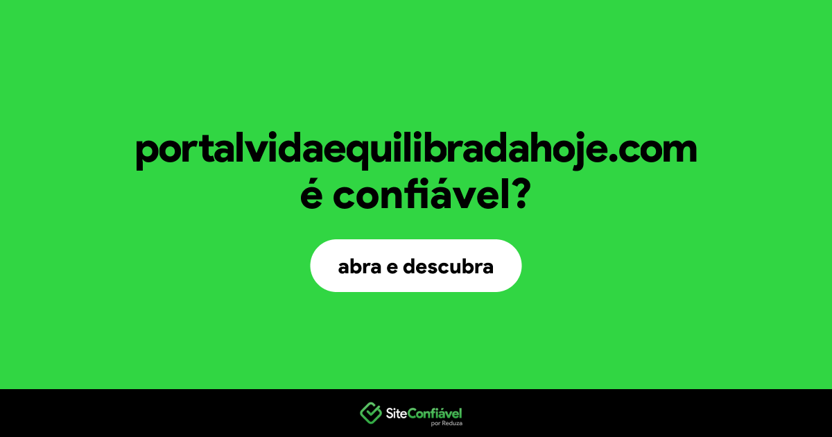 O site portalvidaequilibradahoje.com é confiável?