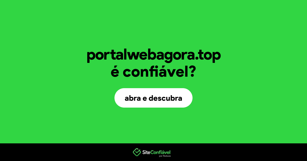 O site portalwebagora.top é confiável?
