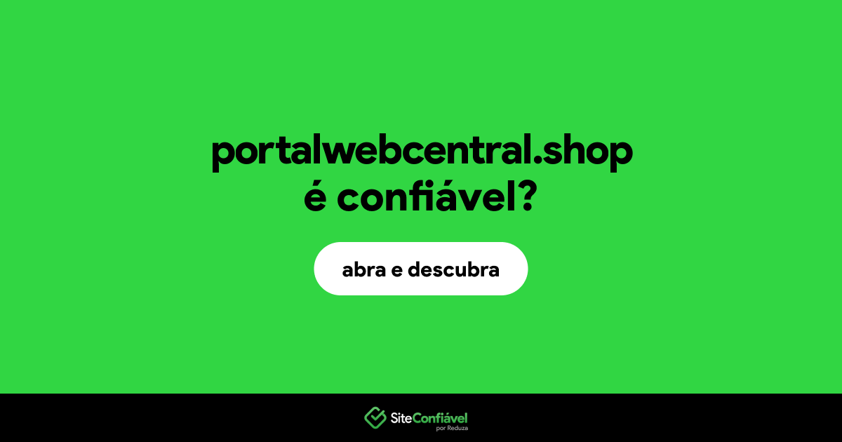 O site portalwebcentral.shop é confiável?