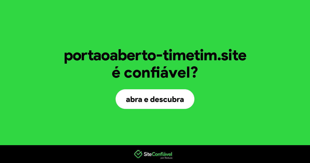 O site portaoaberto-timetim.site é confiável?