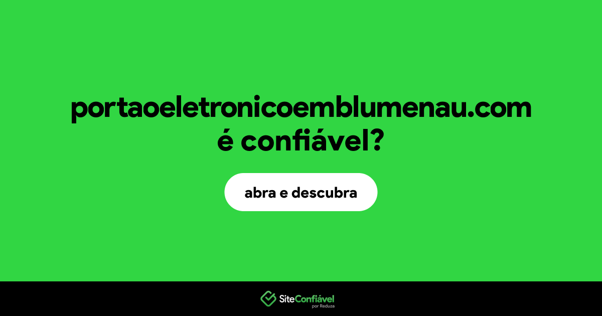 O site portaoeletronicoemblumenau.com é confiável?