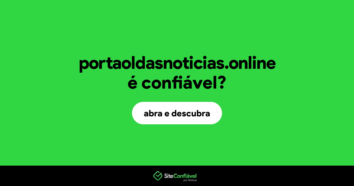 O site portaoldasnoticias.online é confiável?