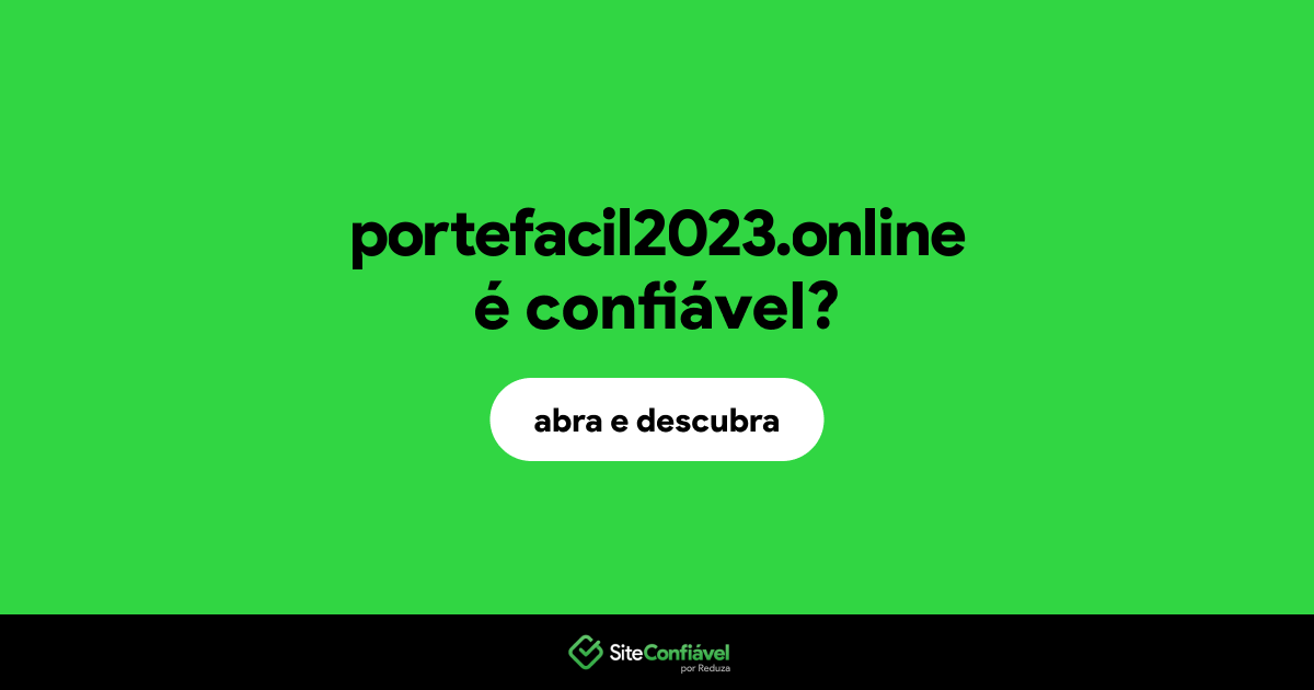 O site portefacil2023.online é confiável?