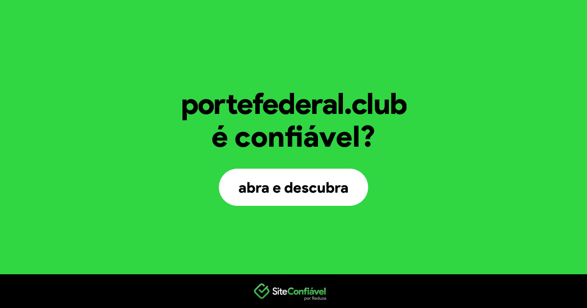 O site portefederal.club é confiável?