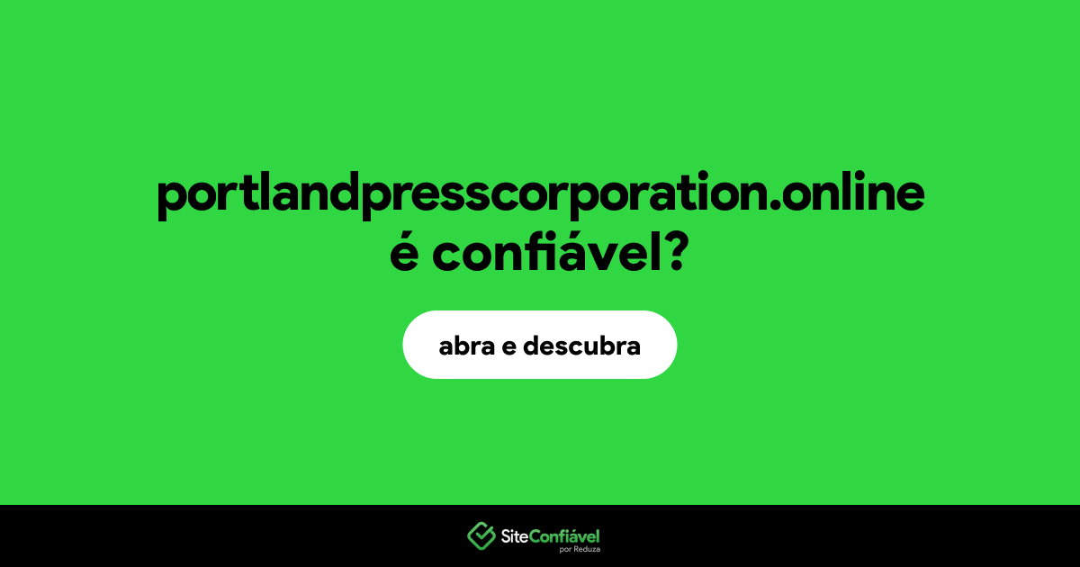 O site portlandpresscorporation.online é confiável?