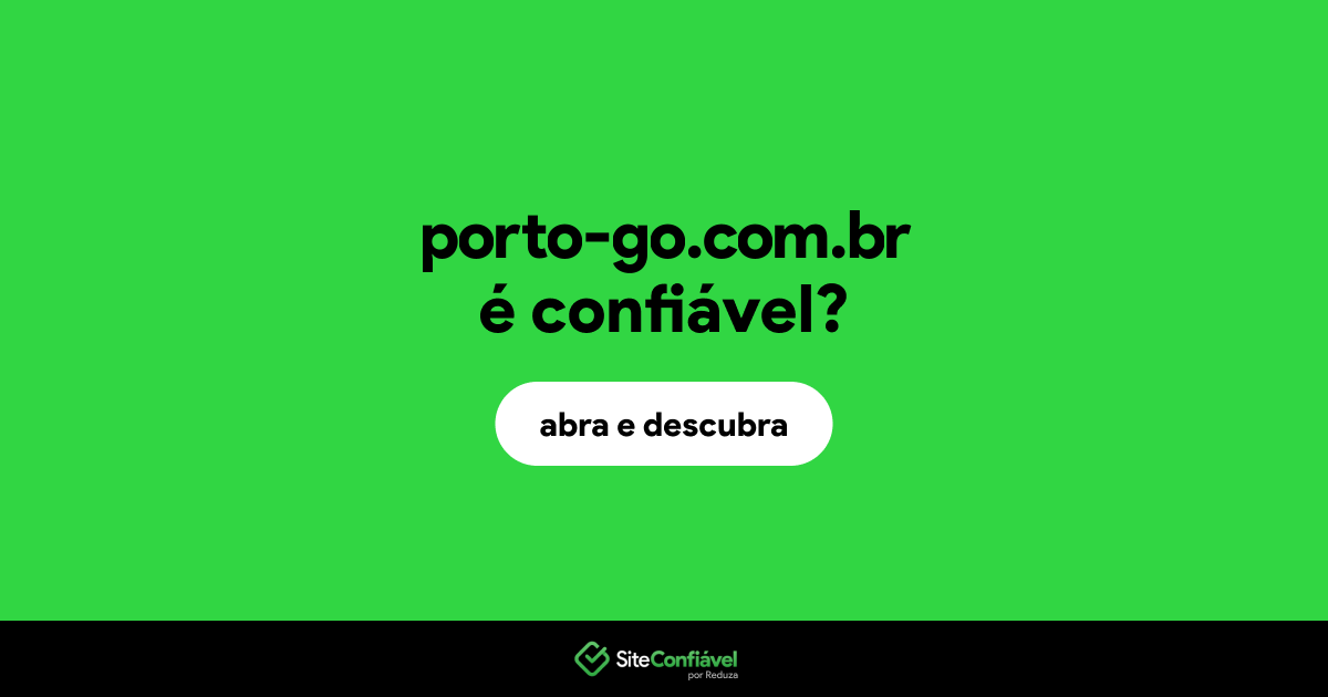 O site porto-go.com.br é confiável?