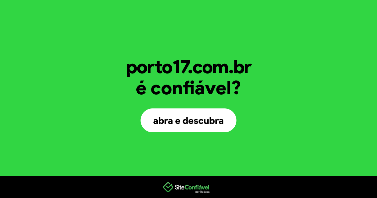 O site porto17.com.br é confiável?