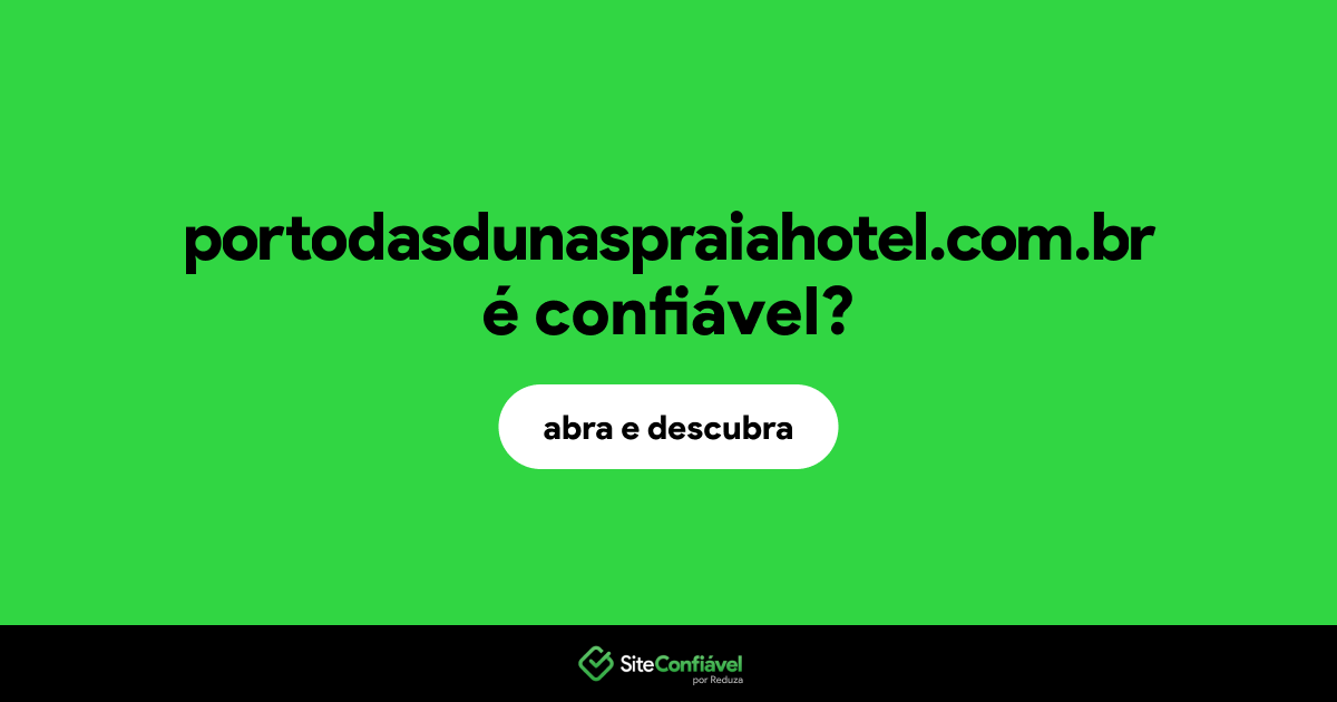 O site portodasdunaspraiahotel.com.br é confiável?
