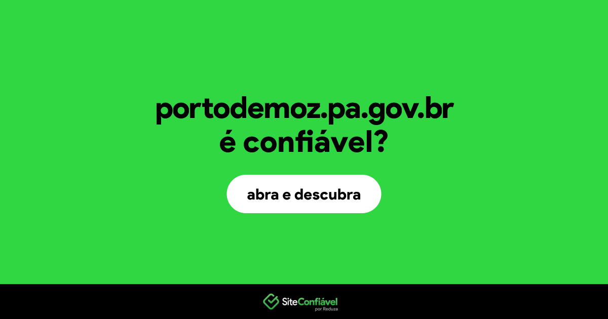 O site portodemoz.pa.gov.br é confiável?
