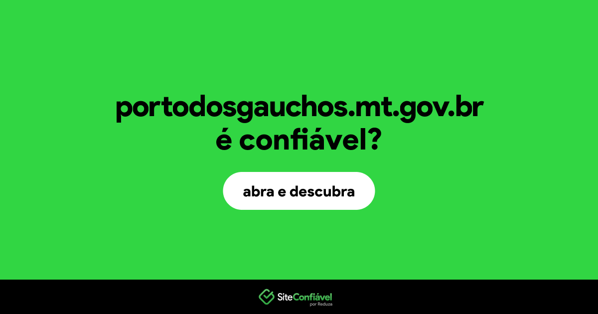 O site portodosgauchos.mt.gov.br é confiável?