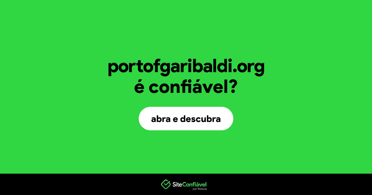 O site portofgaribaldi.org é confiável?