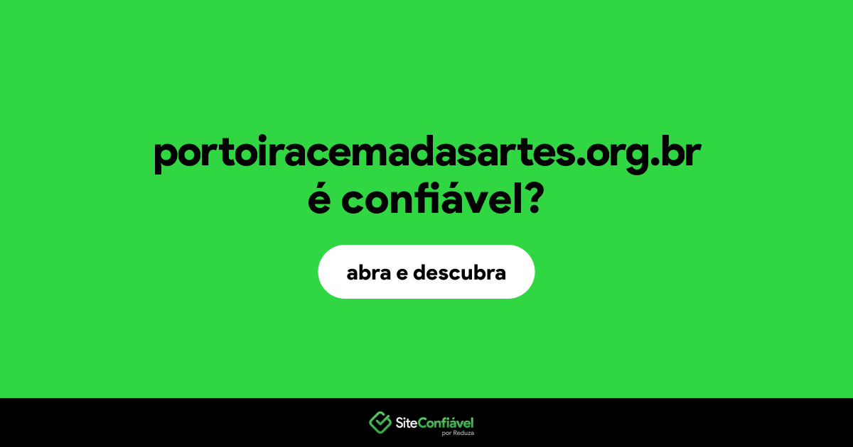 O site portoiracemadasartes.org.br é confiável?