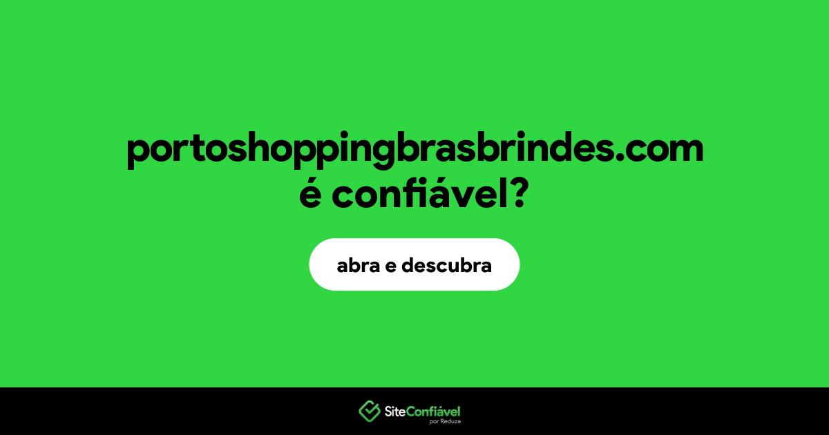 O site portoshoppingbrasbrindes.com é confiável?